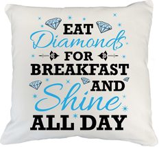 Eat Diamonds For Breakfast And Shine All Day Awesome White Pillow Cover ... - $24.74+