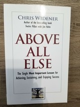 Above All Else by Chris Widener (2009, Paperback) - $4.75