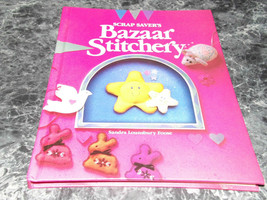 Scrap Saver&#39;s Bazaar Stitchery by Sandra Lounsbury Foose (1990, Hardcover) - £1.58 GBP