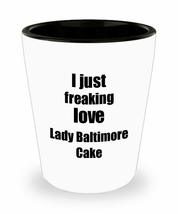 Lady Baltimore Cake Lover Shot Glass I Just Freaking Love Funny Gift Idea For Li - £10.10 GBP
