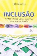 Inclusão Muitos Olhares, Vários Caminhos e Um Grande Desafio [Paperback] Fátima  - $29.40