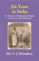 Six Years in India: Or, Sketches of India and Its People, as Seen by a Lady Miss - £19.91 GBP