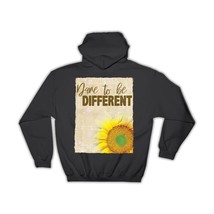 Sunflower Dare to Be Different : Gift Hoodie Flower Floral Yellow Decor Quote - $35.99