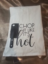 CHOP IT LIKE IT&#39;S HOT  Flour Sack Kitchen Towel - $3.25
