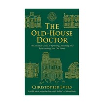 The Old-House Doctor: The Essential Guide for Repairing, Restoring, and Rejuvena - £16.19 GBP