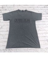 Im Ride Or Die Until About 9PM Women T Shirt Small Gray Sarcastic Tee Ti... - $17.99