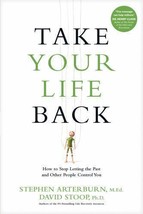 Take Your Life Back: How to Stop Letting the Past and Other People - VERY GOOD - $6.79