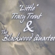 Little Tracy Trent Blackwood Quartet CD 2008 - $12.95