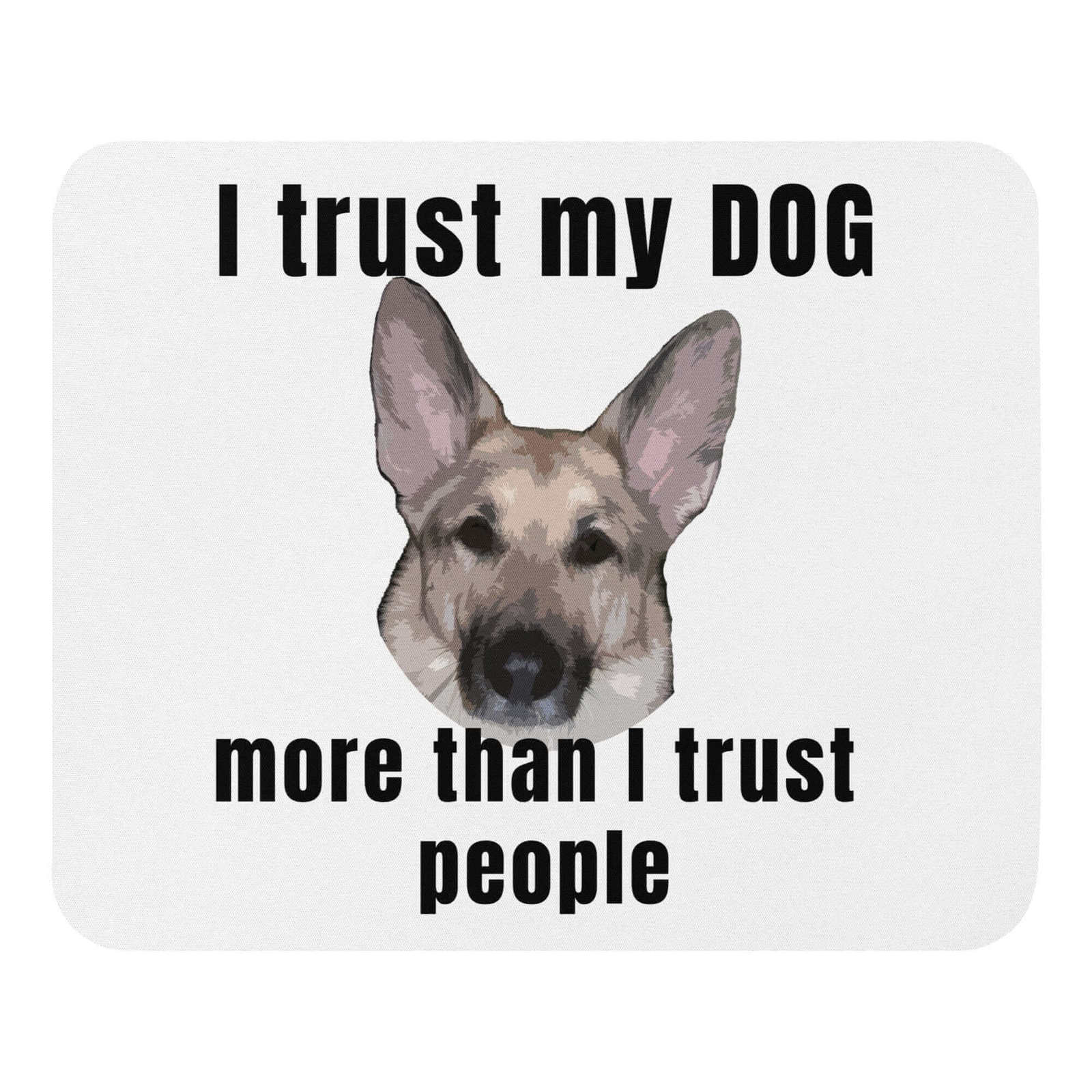 I trust my DOG more than I trust people - Mouse pad - $14.99