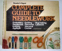 Complete Guide to Needlework Editors of Reader&#39;s Digest - £7.03 GBP