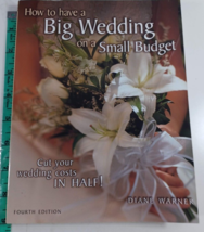 How to Have a Big Wedding on a Small Budget: Cut Your Wedding Costs in Half - £4.74 GBP
