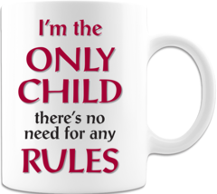 I Am The Only Child- Coffee Mug - £15.00 GBP+