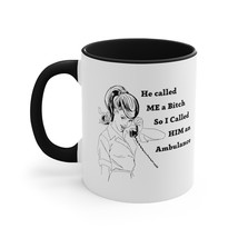 He Called Me A B*tch So I Called Him An Ambulance Hilarious 11oz Two Ton... - £15.54 GBP