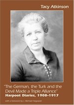 &quot;The German, the Turk and the Devil Made a Triple Alliance&quot;: Harpoot Dia... - $84.15