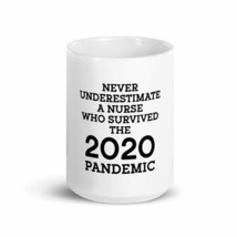 Never Underestimate A Nurse Who Survived The 2020 Pandemic 15oz Mug - £17.16 GBP