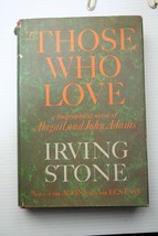 Irving Stone THOSE WHO LOVE 1965 hc 1st prt Pres. John/Abigail Adams US History - £7.65 GBP