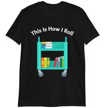 Bookworm Shirt, Librarian T-Shirt, This is How I Roll Librarian T Shirt ... - $19.55+