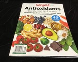 Eating Well Magazine Spec Ed: Antioxidants Eat Better, Feel Better 45+Re... - $12.00