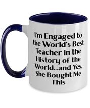 Useful Fiance Gifts, I&#39;m Engaged to the World&#39;s Best Teacher in the Hist... - £14.38 GBP