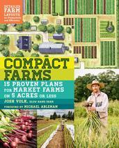 Compact Farms: 15 Proven Plans for Market Farms on 5 Acres or Less; Incl... - $5.26