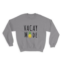 Vacay Mode : Gift Sweatshirt Vacation Travel Holidays Beach Mountain Country - $32.95