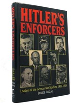 James Lucas HITLER&#39;S ENFORCERS Leaders of the German War Machine 1939-1945 1st E - £36.58 GBP