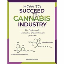 How to Succeed in the Cannabis Industry: For Professionals, Contractors &amp; - £16.42 GBP
