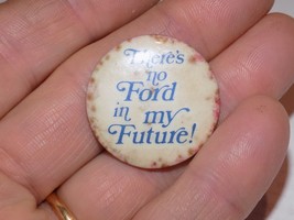 Vintage There’s No Ford In My Future! Pin Back Button - $221.44 MXN
