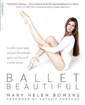 Ballet Beautiful: Transform Your Body and Gain the Strength, Grace, and Focus   - £3.86 GBP