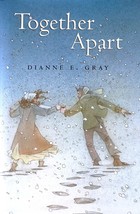 Together Apart by Dianne E. Gray / 2002 Hardcover 1st Edition - £4.27 GBP