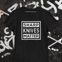 Sharp Knives Matter T-Shirt - £19.52 GBP