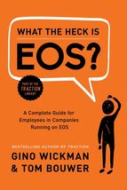 What the Heck Is EOS?: A Complete Guide for Employees in Companies Runni... - $9.99