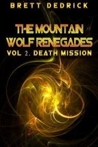 Mountain Wolf Renegades Vol. 2 Death Mission by Dedrick, Brett - £15.86 GBP