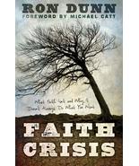 Faith Crisis: What Faith Isn&#39;t and Why It Doesn&#39;t Always Do What You Wan... - $29.35
