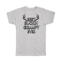 Best Buckin GRAMPY Ever : Gift T-Shirt Hunt Hunter Birthday Deer Grandpa - £14.38 GBP