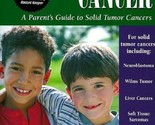 Childhood Cancer: A Guide for Families, Friends &amp; Caregivers: A Parent&#39;s... - £2.35 GBP