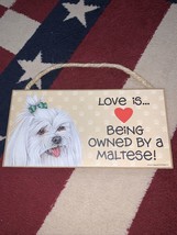 Love is...Being owned by a Maltese W/Bow Pawprints Heart Dog Sign 10x5 Wood - £9.15 GBP