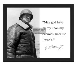 George S Patton &quot;May God Have Mercy Upon My Enemies&quot; Quote WW2 8X10 Framed Photo - £15.62 GBP
