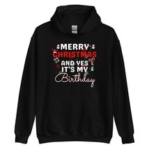 Merry Christmas And Yes It&#39;s My Birthday Funny Xmas Bday Hoodie Black - £24.70 GBP+