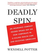Deadly Spin: An Insurance Company Insider Speaks Out on How Corporate PR... - £20.54 GBP