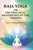 Raja Yoga Or The Practical Metaphysics Of The Vedanta [Hardcover] - £20.42 GBP