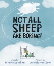 Not All Sheep Are Boring! [Hardcover] Moynihan, Bobby and Rowan-Zoch, Julie - $10.42