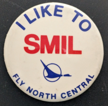 Vintage I LIKE TO SMIL - Fly North Central Airlines 1970&#39;s Pinback Button - $14.84