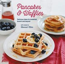 Pancakes and Waffles: Delicious Ideas For Breakfast, brunch and beyond [... - $11.88