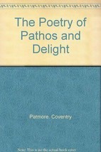 The Poetry of Pathos and Delight [Hardcover] Patmore, Coventry - £66.92 GBP