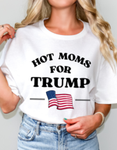 Hot Moms For Trump Graphic Tee T-Shirt Funny for Women MAGA 2024 President - £18.32 GBP