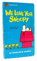 Charles M. Schulz WE LOVE YOU, SNOOPY!  Selected Cartoons from Snoopy Come Home - $44.95