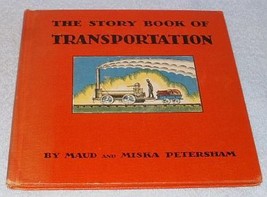 The Story of Transportation 1933 Maud &amp; Miska Petersham Book - $9.95