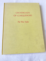 (First Edition) 1962 HC Crossroads of conquerors;: The West Indies - £15.72 GBP