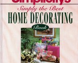 Simplicity&#39;s Simply the Best Home Decorating Book / 1993 Hardcover - $3.41